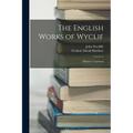 The English Works of Wyclif: Hitherto Unprinted