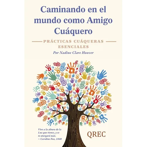 Caminando en el mundo como Amigo Cuáquero: Prácticas Cuáqueras Esenciales