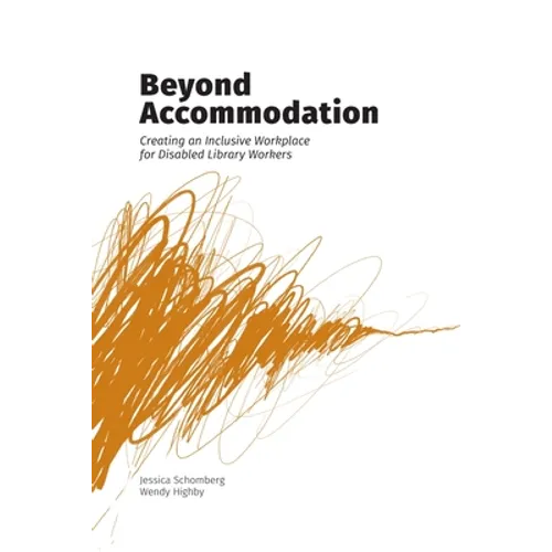Beyond Accommodation: Creating an Inclusive Workplace for Disabled Library Workers