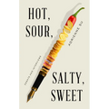 Hot, Sour, Salty, Sweet: Essays and Interviews