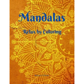 Mandalas: Relax by Coloring - Adult Coloring Book Featuring Beautiful Mandalas - Features 50 Original Hand Drawn Designs For adu
