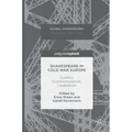 Shakespeare in Cold War Europe: Conflict, Commemoration, Celebration