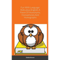 Fun With Language: Ridiculous English, A Poem Of Homonyms, Homophones And Homographs