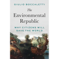 The Environmental Republic: Why Citizens Will Save the World