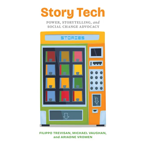 Story Tech: Power, Storytelling, and Social Change Advocacy