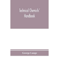 Technical chemists' handbook. Tables and methods of analysis for manufacturers of inorganic chemical products