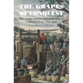 The Grapes of Conquest: Race, Labor, and the Industrialization of California Wine, 1769-1920