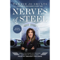 Nerves of Steel: How I Followed My Dreams, Earned My Wings, and Faced My Greatest Challenge