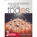 Equipamiento Para Todos - Nivel 3 Fortaleza: Serie de Enseñanza Y Entrenamiento