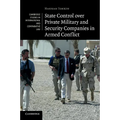 State Control Over Private Military and Security Companies in Armed Conflict