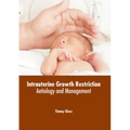 Intrauterine Growth Restriction: Aetiology and Management