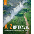 The Rough Guide to the A-Z of Travel (Inspirational Destinations for Every Budget)