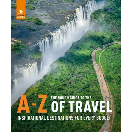The Rough Guide to the A-Z of Travel (Inspirational Destinations for Every Budget)
