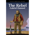 The Rebel: Gabriel Dumont