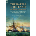 The Battle of Jutland: the Sowing & the Reaping--The Great Naval Engagement of the First World War,1916
