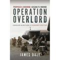 Proposed Airborne Assaults During Operation Overlord: Cancelled Allied Plans in Normandy and Brittany