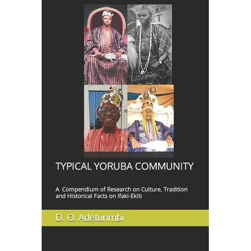 Typical Yoruba Community: A Compendium of Research on Culture, Tradition and Historical Facts on Ifaki-Ekiti