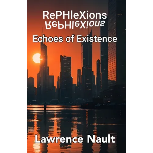 RePHleXions: Echoes of Existence