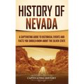 History of Nevada: A Captivating Guide to Historical Events and Facts You Should Know About the Silver State