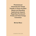 Photoinduced Intramolecular Charge Transfer in Donor-Acceptor Biaryls and Resulting Applicational Aspects Regarding Fluorescent Probes and Solar Energ