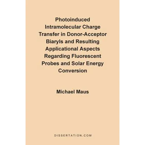 Photoinduced Intramolecular Charge Transfer in Donor-Acceptor Biaryls and Resulting Applicational Aspects Regarding Fluorescent Probes and Solar Energ