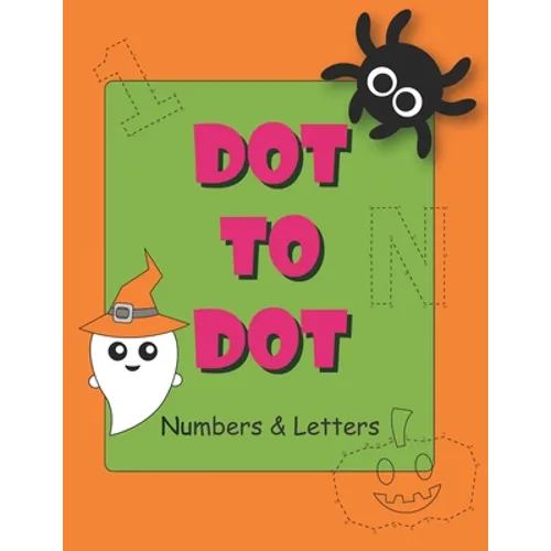 Dot to Dot Numbers and Letters: Connect the dots for kids ages 3-5. Numbers, Numerical Order, Counting, and Mazes for kids