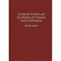 Academic Politics and the History of Criminal Justice Education