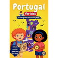 Portugal for Kids - Travel Guide & Activity Book: Discover Portuguese Culture, History, Cities, and Traditions Through Games, Puzzles, and Fun Facts