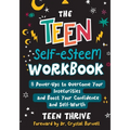 The Teen Self-Esteem Workbook: 8 Power-Ups to Overcome Your Insecurities and Boost Your Confidence and Self-Worth