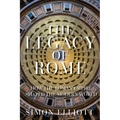 The Legacy of Rome: How the Roman Empire Shaped the Modern World