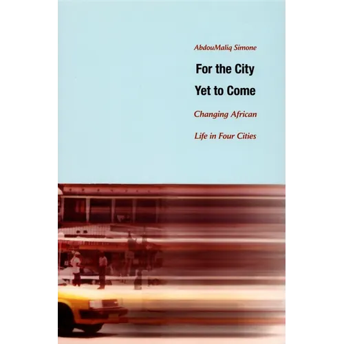 For the City Yet to Come: Changing African Life in Four Cities