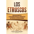 Los Etruscos: Una guía fascinante de la civilización etrusca de la antigua Italia que precedió a la República romana