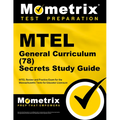 MTEL General Curriculum (78) Secrets Study Guide: MTEL Review and Practice Exam for the Massachusetts Tests for Educator Licensure