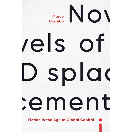 Novels of Displacement: Fiction in the Age of Global Capital