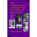 The Commodity Culture of Victorian England: Advertising and Spectacle, 1851-1914