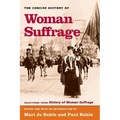 The Concise History of Woman Suffrage: Selections from History of Woman Suffrage, by Elizabeth Cady Stanton, Susan B. Anthony, Matilda Joslyn Gage, an