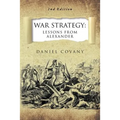 War Strategy: Lessons From Alexander 2nd Edition