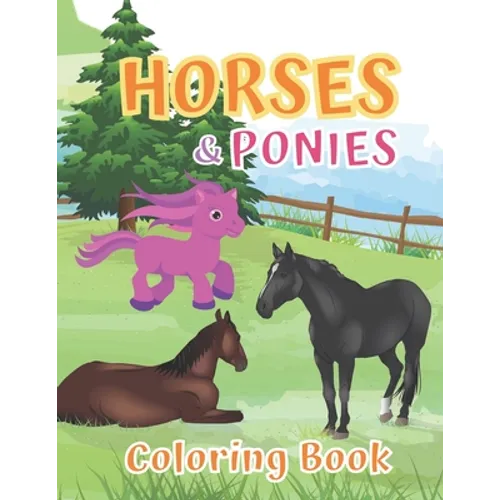 Horses and Ponies Coloring Book: for kids ages 4-8, Great Gift for Boys and Girls