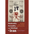 Modernity, Sexuality, and Ideology in Iran: The Life and Legacy of a Popular Female Artist
