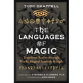 The Languages of Magic: Transform Reality Through Words, Magical Symbols, and Sigils