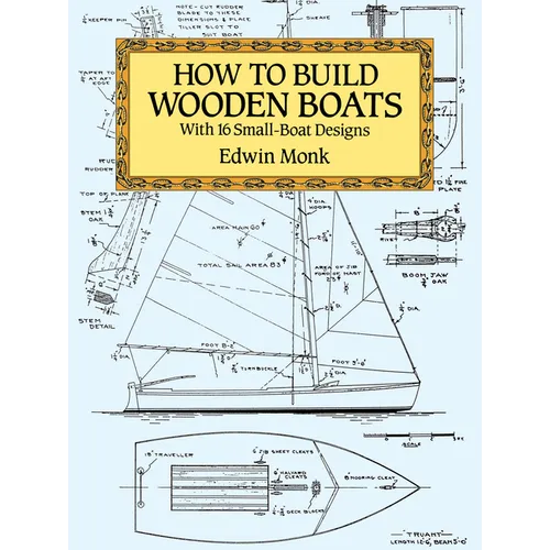 How to Build Wooden Boats: With 16 Small-Boat Designs