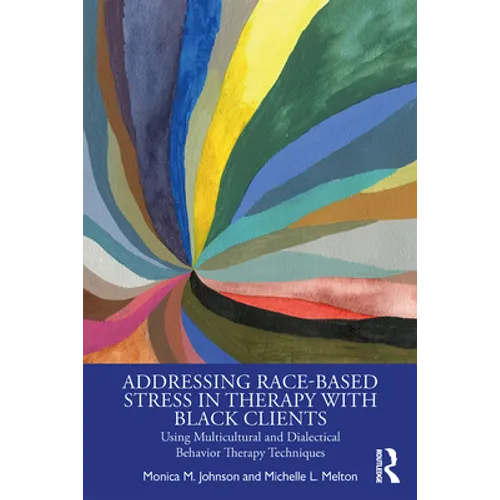 Addressing Race-Based Stress in Therapy with Black Clients: Using Multicultural and Dialectical Behavior Therapy Techniques