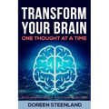 Transform Your Brain, One Thought at a Time (Paperback) Stress Patterns, Anxiety, and Overthinking Rewired