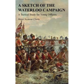 A Sketch of the Waterloo Campaign: A Tactical Study for Young Officers