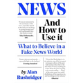 News and How to Use It: What to Believe in a Fake News World