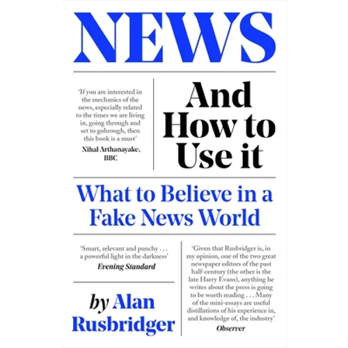 News and How to Use It: What to Believe in a Fake News World