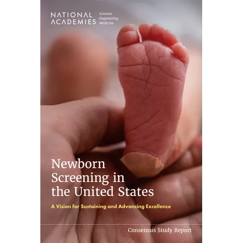 Newborn Screening in the United States: A Vision for Sustaining and Advancing Excellence