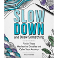Slow Down and Draw Something: Continue the Meditative Doodles to Calm Your Mind