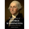 Lost Diary of George Washington: The Revolutionary War Years