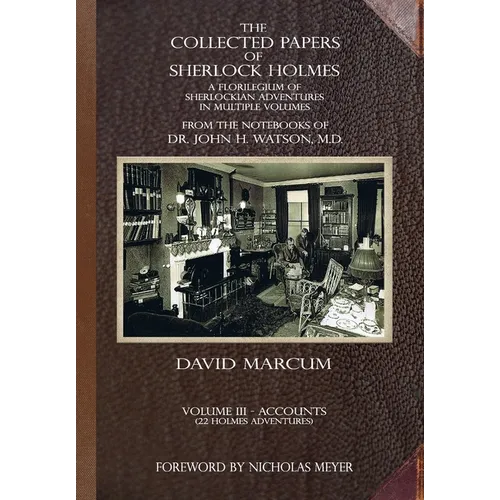 The Collected Papers of Sherlock Holmes - Volume 3: A Florilegium of Sherlockian Adventures in Multiple Volumes